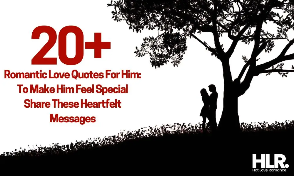 20+ Romantic Love Quotes For Him: To Make Him Feel Special Share These Heartfelt Messages | HLR
