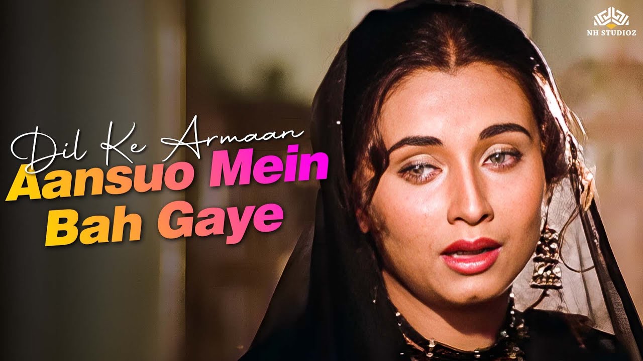 Dil Ke Arman Ansuon Men Bah Gaye- Song lyrics